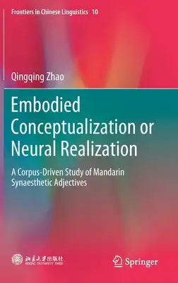 Embodied Conceptualization or Neural Realization: A Corpus-Driven Study of Mandarin Synaesthetic Adjectives