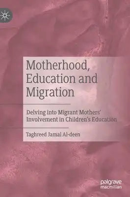 Motherhood, Education and Migration: Delving Into Migrant Mothers' Involvement in Children's Education