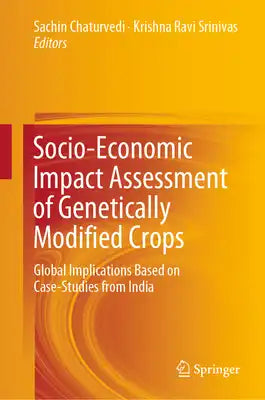 Socio-Economic Impact Assessment of Genetically Modified Crops: Global Implications Based on Case-Studies from India