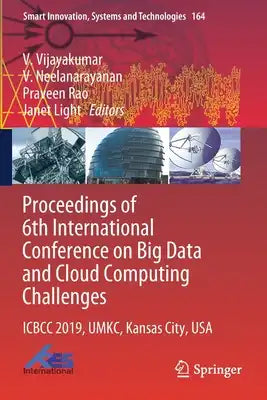 Proceedings of 6th International Conference on Big Data and Cloud Computing Challenges: Icbcc 2019, Umkc, Kansas City, USA