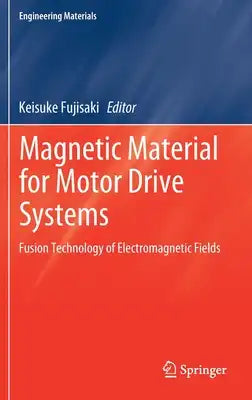 Magnetic Material for Motor Drive Systems: Fusion Technology of Electromagnetic Fields
