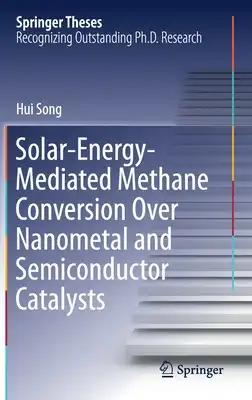 Solar-Energy-Mediated Methane Conversion Over Nanometal and Semiconductor Catalysts