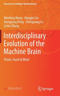 Interdisciplinary Evolution of the Machine Brain: Vision, Touch & Mind