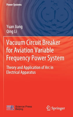 Vacuum Circuit Breaker for Aviation Variable Frequency Power System: Theory and Application of ARC in Electrical Apparatus