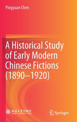 A Historical Study of Early Modern Chinese Fictions (1890--1920)