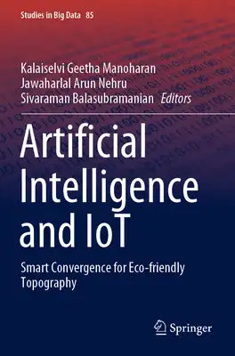 Artificial Intelligence and Iot: Smart Convergence for Eco-Friendly Topography