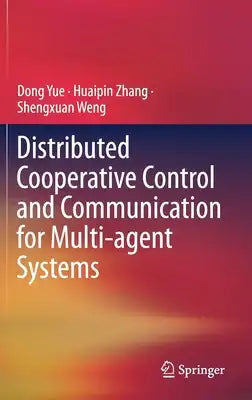 Distributed Cooperative Control and Communication for Multi-Agent Systems
