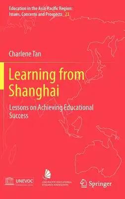 Learning from Shanghai: Lessons on Achieving Educational Success