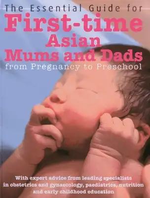 The Essential Guide for First-Time Asian Mums & Dads: From Pregnancy to Preschool