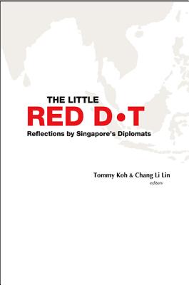 Little Red Dot, The: Reflections by Singapore's Diplomats (Volume I & II)