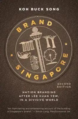 Brand Singapore: Nation Branding After Lee Kuan Yew, in a Divisive World