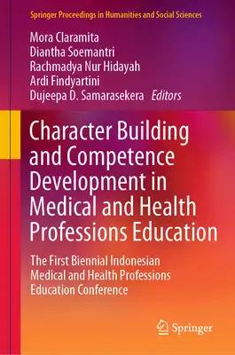 Character Building and Competence Development in Medical and Health Professions Education: The First Biennial Indonesian Medical and Health Profession
