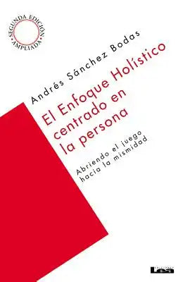 El Enfoque Holístico Centrado En La Persona: Abriendo El Juego Hacia La Mismidad