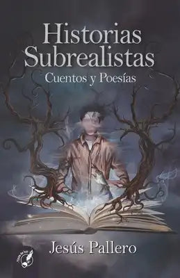 Historias Subrealistas: Cuentos y Poesías