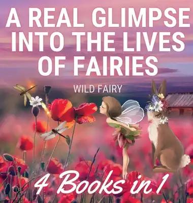 A Real Glimpse Into the Lives of Fairies: 4 Books in 1
