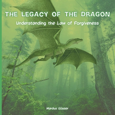 The Legacy of The Dragon: Understanding the Law of Forgiveness