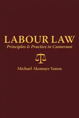 Labour Law: Principles and Practice in Cameroon