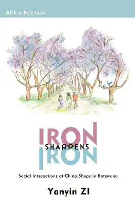 Iron Sharpens Iron: Social Interactions at China Shops in Botswana