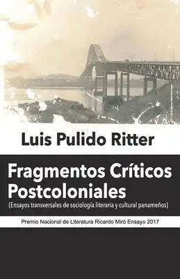 Fragmentos Críticos Postcoloniales: Ensayos transversales de sociología literaria y cultural panameños
