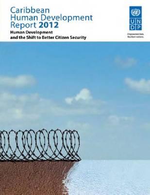 Caribbean Human Development Report 2012: Human Development and Shift to Better Citizen Security
