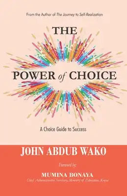 The Power of Choice: A Choice Guide to Success