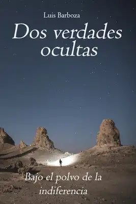 Dos verdades Ocultas: Bajo el polvo de la indiferencia