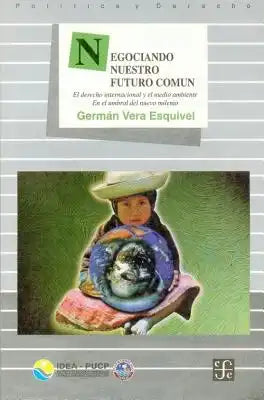 Negociando Nuestro Futuro Comun: El Derecho Internacional y el Medio Ambiente en el Umbral del Nuevo Milenio