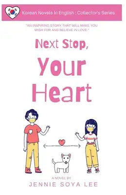 Next Stop, Your Heart: Korean Novels In English: Collector's Series