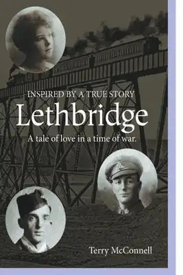 Lethbridge: A tale of love in a time of war