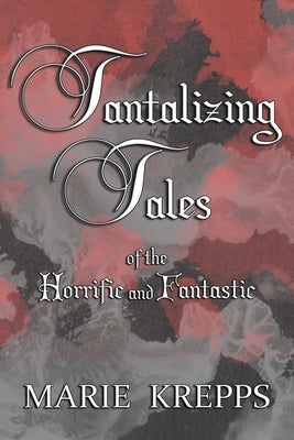 Tantalizing Tales of the Horrific and Fantastic