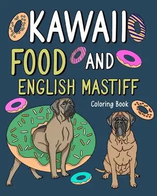 Kawaii Food and English Mastiff Coloring Book: Painting Menu Cute and Animal Playful Pictures for Dogs Lovers