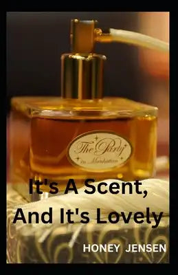 It's A Scent, And It's Lovely: How to Pick the Perfect New Fragrance