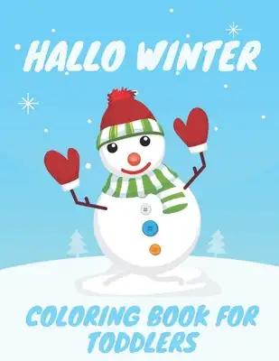 Hallo Winter Coloring Book For Kids: Christmas accents simple and cute with large drawings of snowmen for children ages 1-4 Fun Relaxing