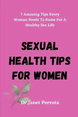Sexual Health Tips For Women: 7 Amazing Tips Every Woman Needs To Know For A Healthy Sex Life