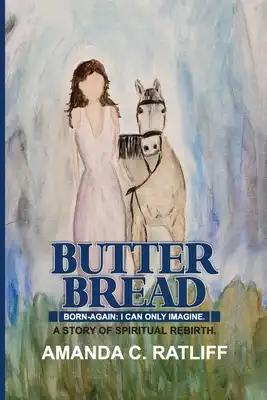 Butter Bread: Born-again: I can only imagine