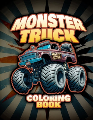 Monster Truck Coloring Book: For All Ages, From Kids to Adults