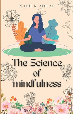 The Science of Mindfulness: Understanding and Practicing Meditation
