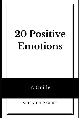 20 Positive Emotions: A Guide