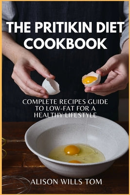 Pritikin diet cookbook: Complete recipes guide to lost fat for a Healthy Lifestyle