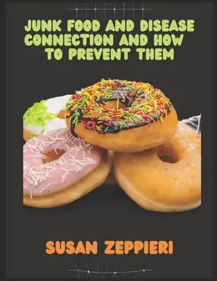 Junk Food And Disease Connection And How To Prevent Them.