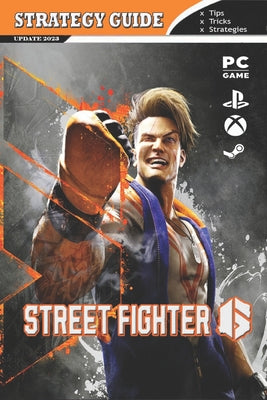 STREET FIGHTER 6 Strategy Guide: Tips and Tricks you'll need to become a world warrior