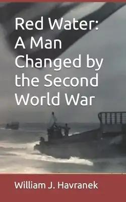 Red Water: A Man Changed By The Second World War