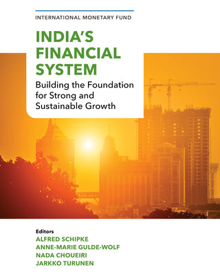 India's Financial System: Building the Foundation for Strong and Sustainable Growth