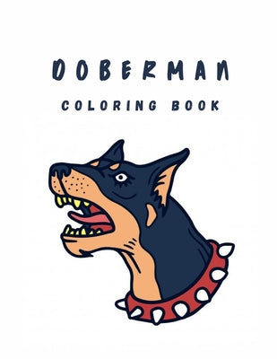 Doberman Coloring Book: A Cut Police Dog Coloring Book For Kids And Adults