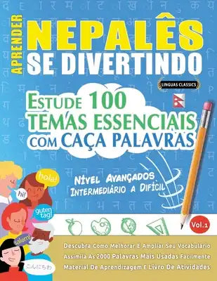 Aprender Nepalês Se Divertindo! - Nível Avançados: INTERMEDIÁRIO A DIFÍCIL - ESTUDE 100 TEMAS ESSENCIAIS COM CAÇA PALAVRAS - VOL.1: Descubra Como Melh