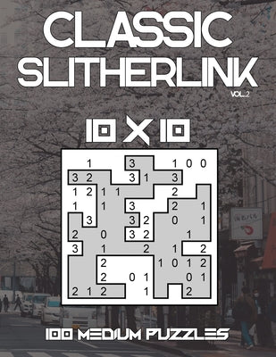 Classic Slitherlink: 100 Medium Level 10 x 10 Grid Puzzles Large Print Japanese Puzzle Book With Solutions (Volume 2)