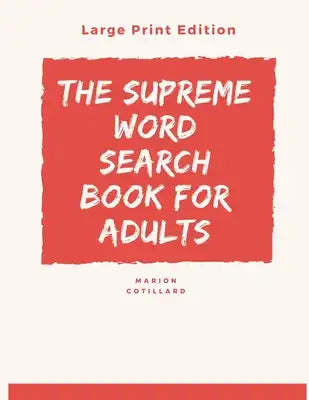 The Supreme Word Search Book for Adults - Large Print Edition: 200 Cleverly Hidden Word Searches for Adults, Teens, and More