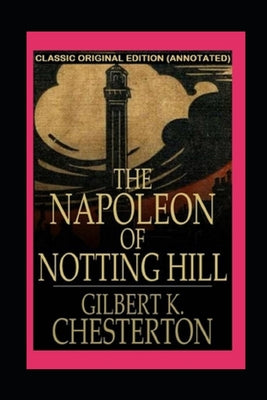 The Napoleon of Notting Hill (Annotated Original Edition)