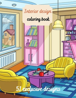 Interior Design Coloring Book: House Decoration Coloring Book for Adults (Cities & Architecture)