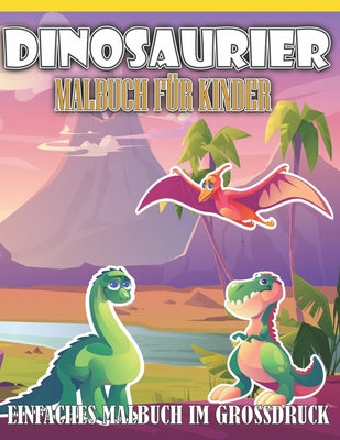 DINOSAURIER Malbuch für Kinder: Mein tolles Dino Buch zum Ausmalen mit spannenden Fakten und Hintergrundwissen. Dino-Motive für Jungen und Mädchen ab